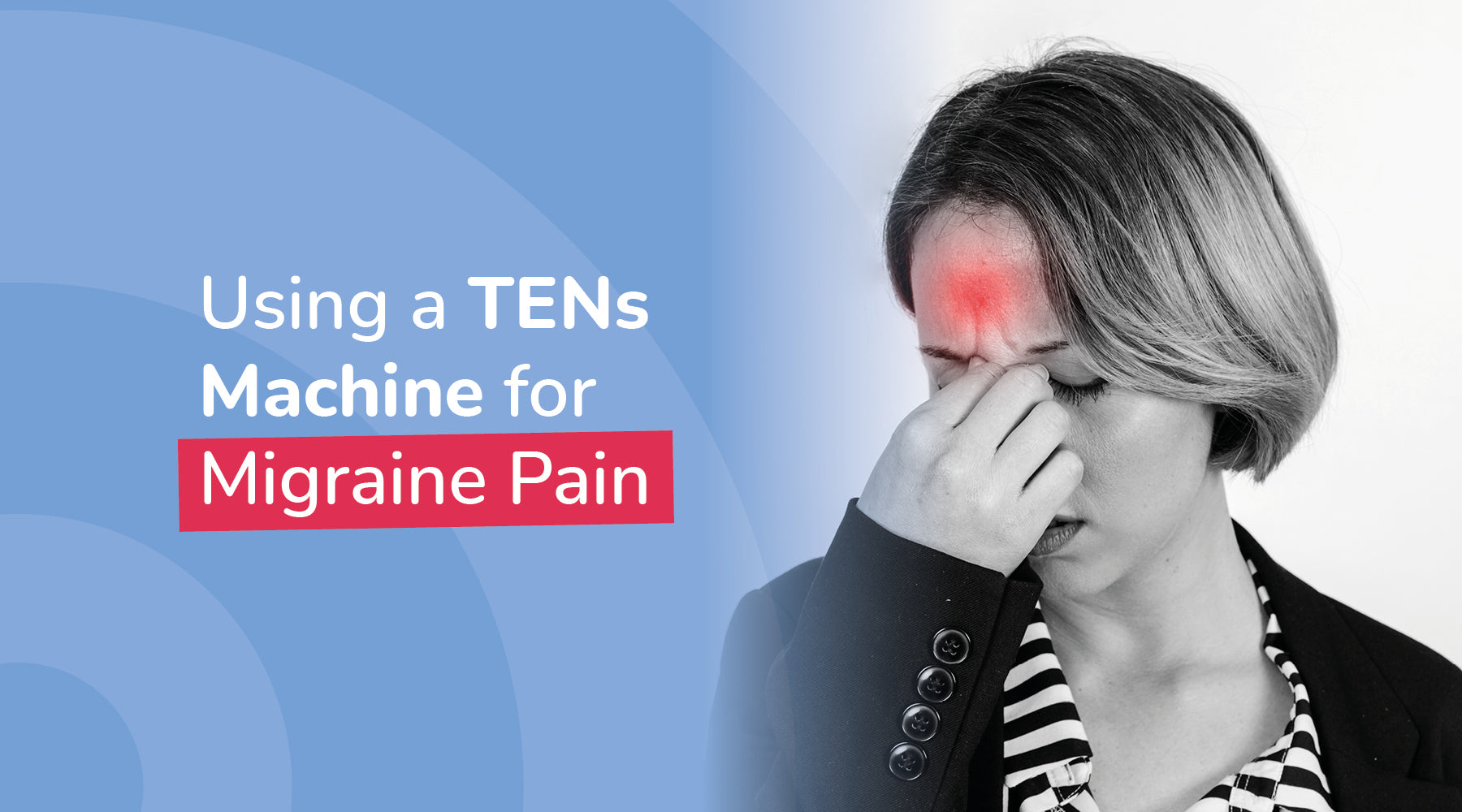 Using a TENS Machine for Migraine Pain
