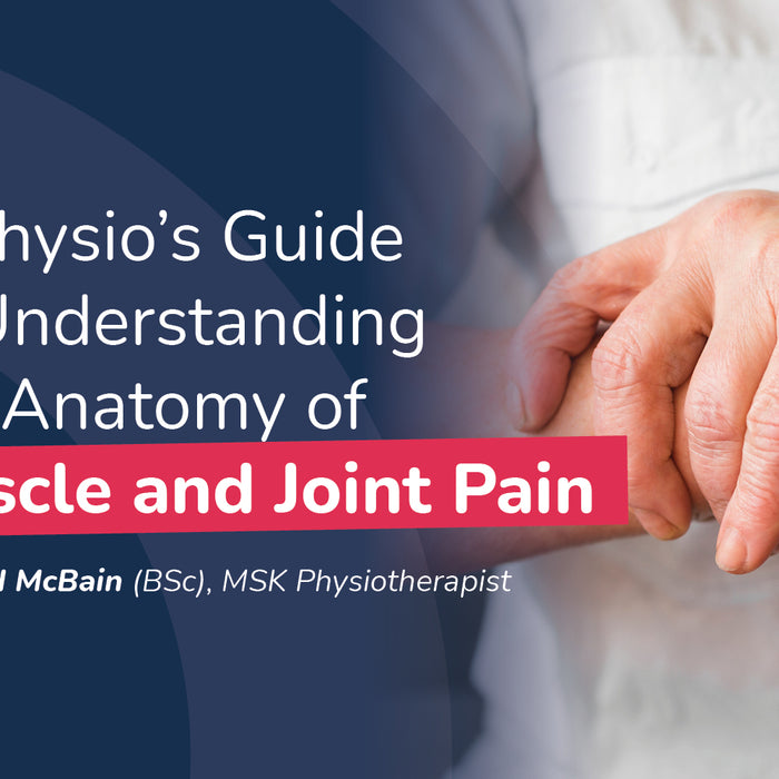 A Physio’s Guide to Understanding the Anatomy of Muscle and Joint Pain