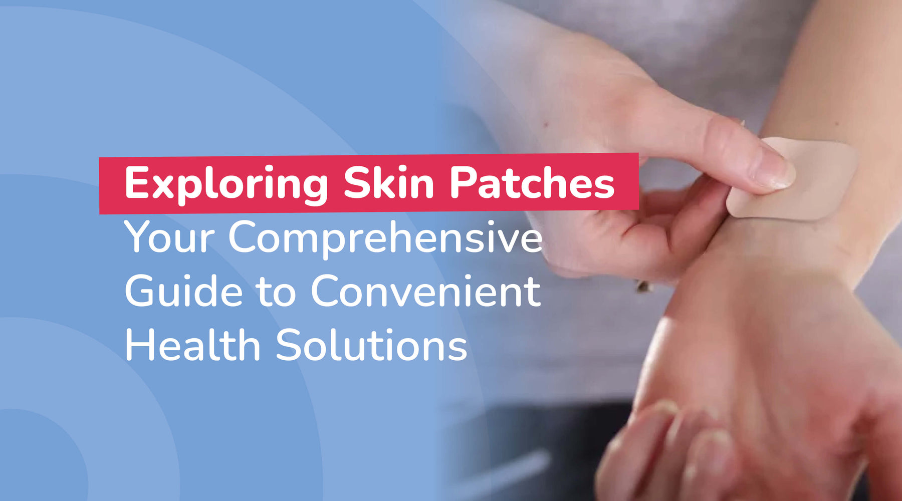 Exploring Skin Patches: Your Comprehensive Guide to Convenient Health Solutions