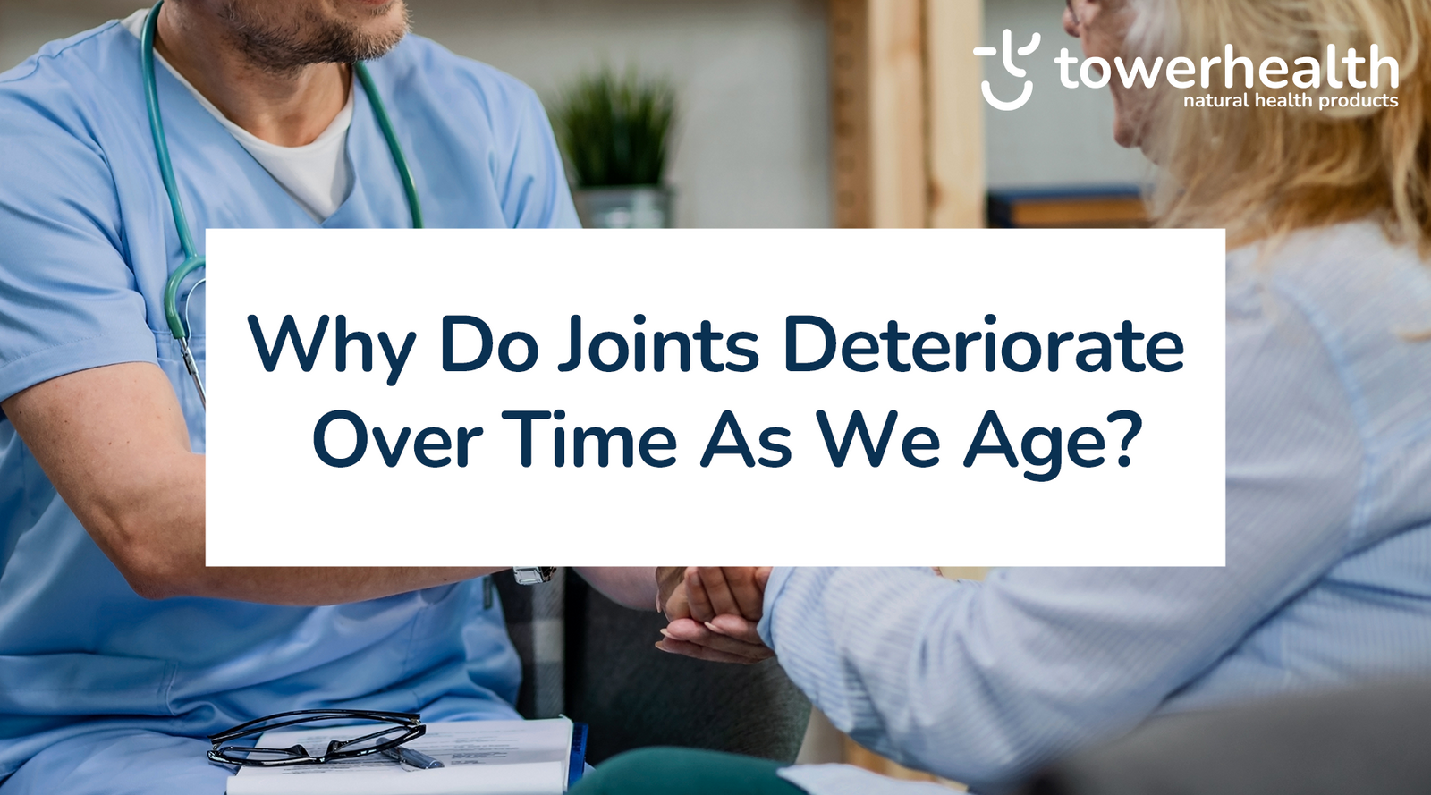 Why Do Joints Deteriorate Over Time As We Age?