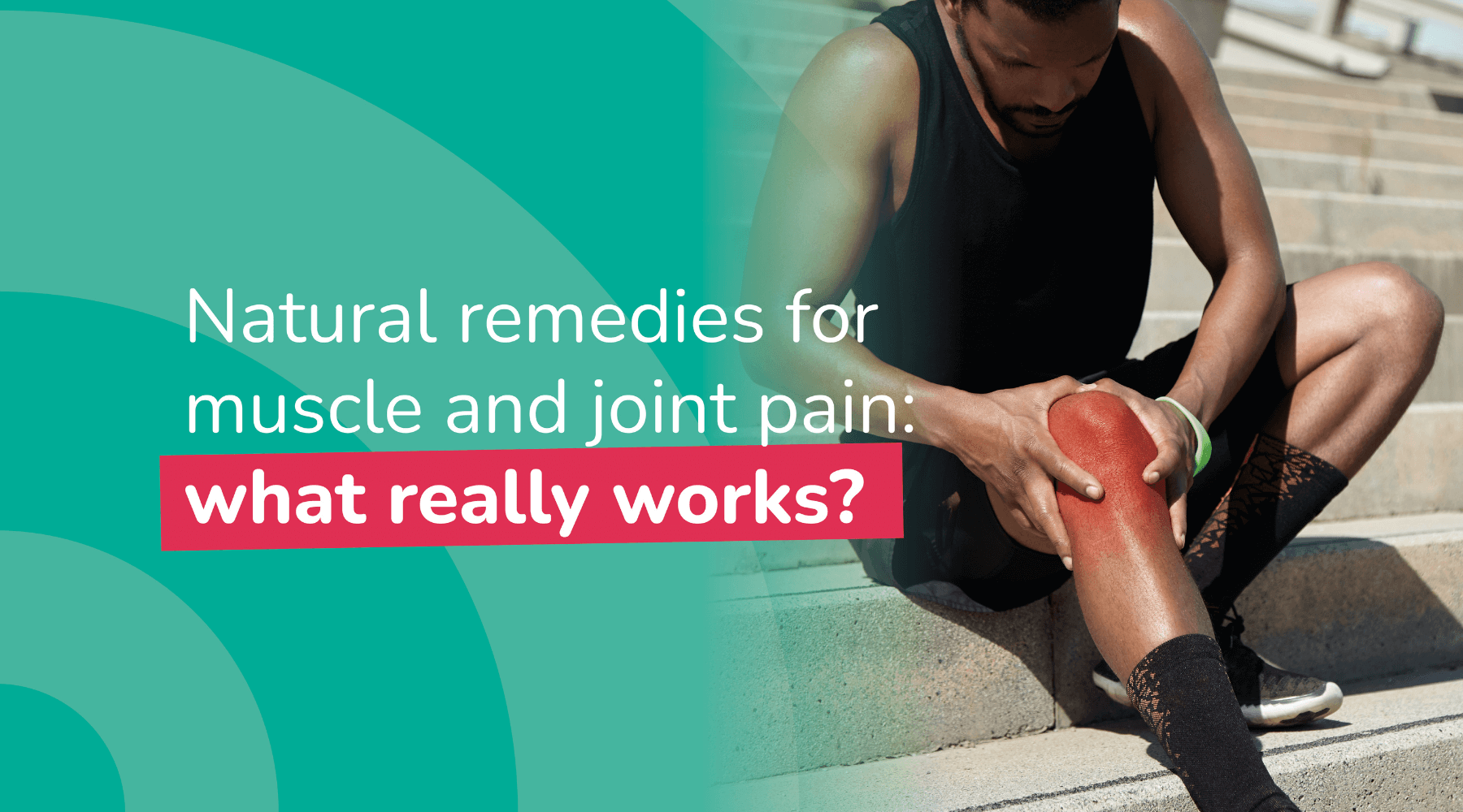 Blog Cover Image for Natural remedies to Muscle and Joint Pain