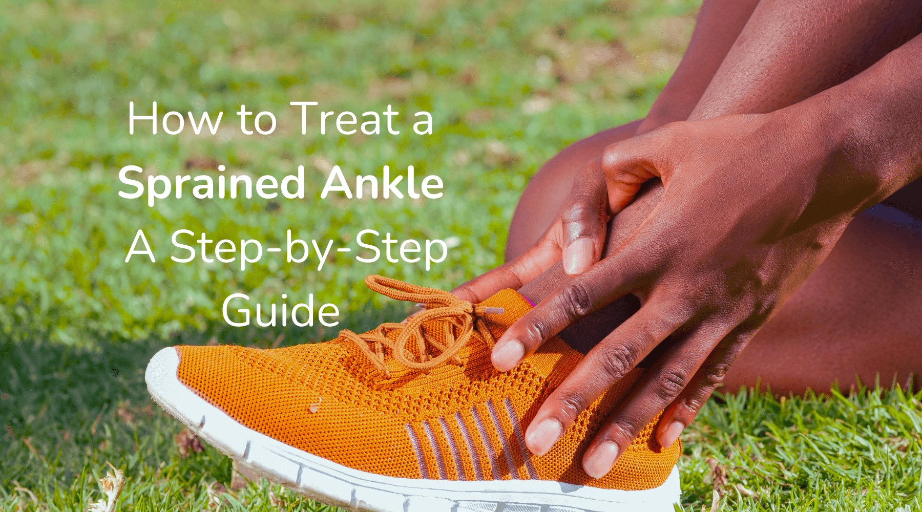 How to Treat a Sprained Ankle: A Step-by-Step Guide